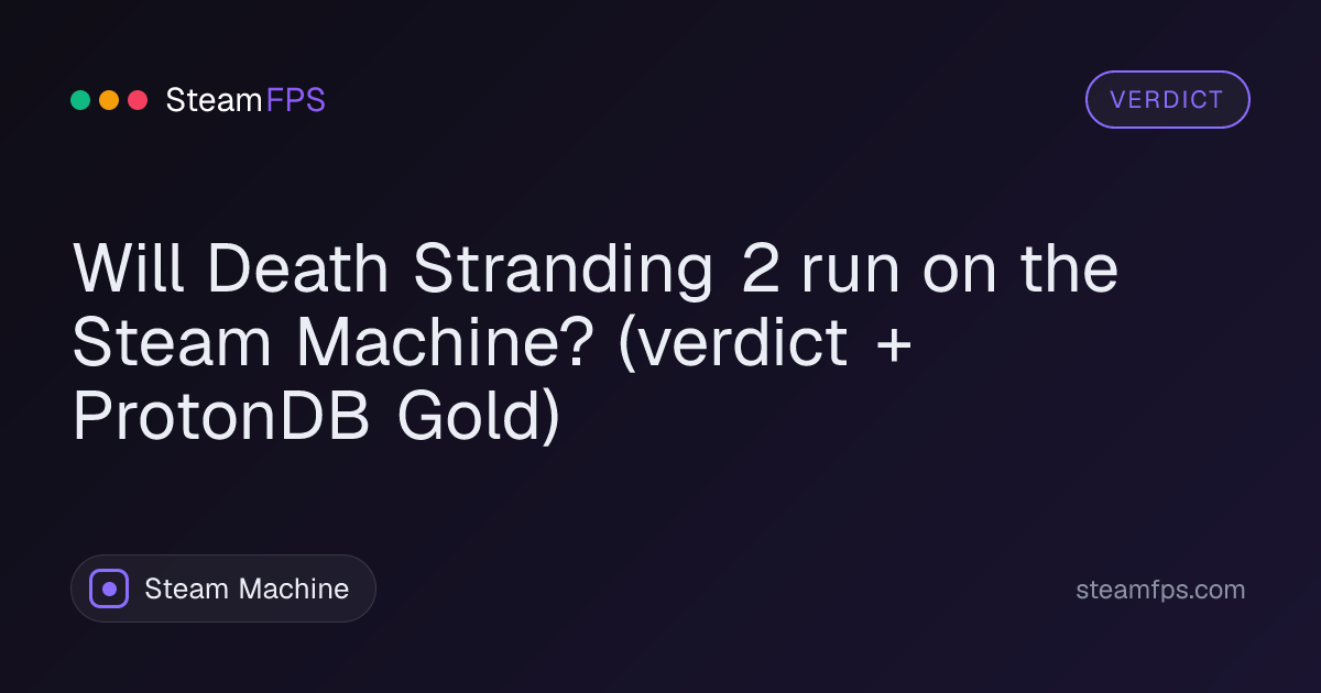 Will Death Stranding 2 run on the Steam Machine? (verdict + ProtonDB Gold)