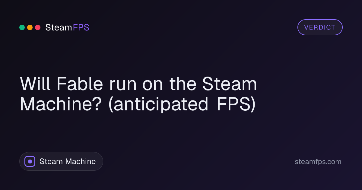 Will Fable run on the Steam Machine? (anticipated FPS)