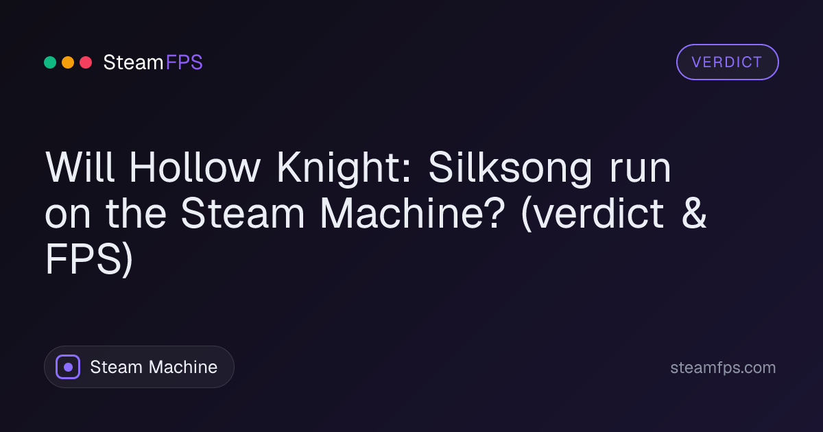 Will Hollow Knight: Silksong run on the Steam Machine? (verdict & FPS)